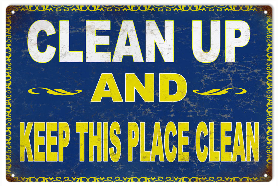 Clean Up And Keep This Place Clean 12x18
