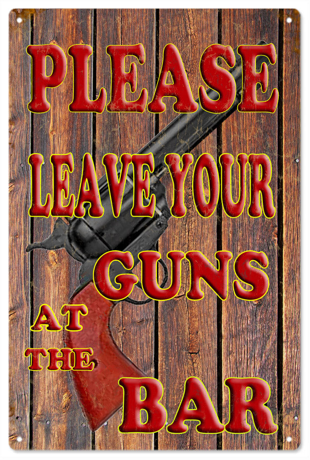 Please Leave Your Gun At The Bar Vintage Style Metal Sign 12 x 18