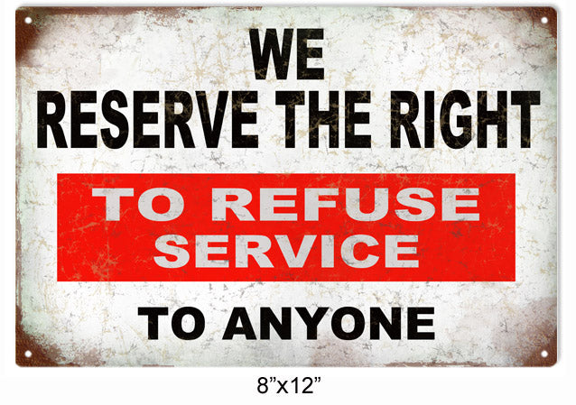 Refuse Service To Anyone 8×12