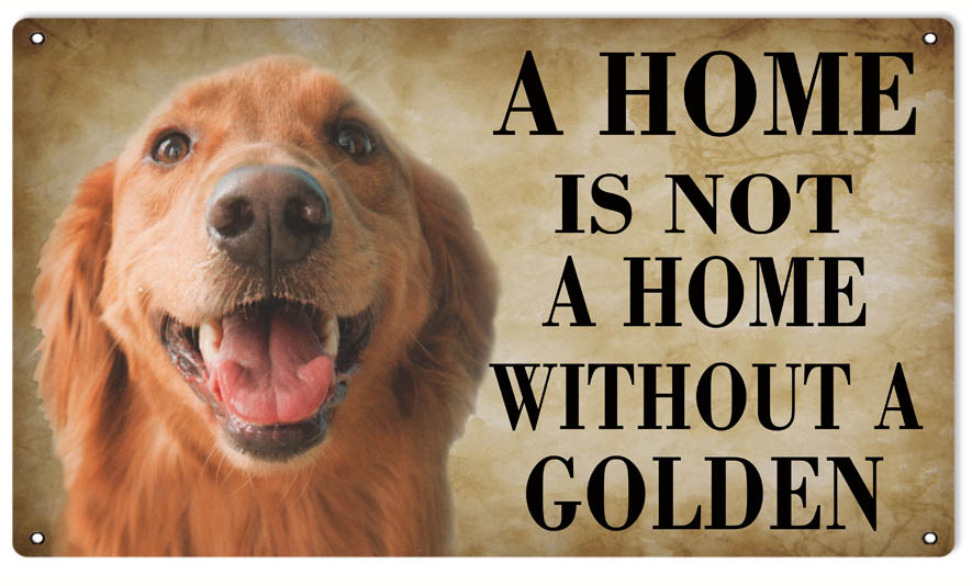 A Home Is Not A Home Without A Golden Dog 8x14
