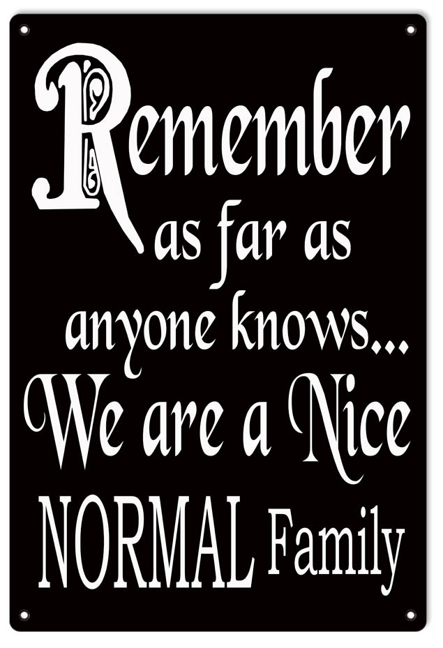 We Are A Nice Normal Family 12x18