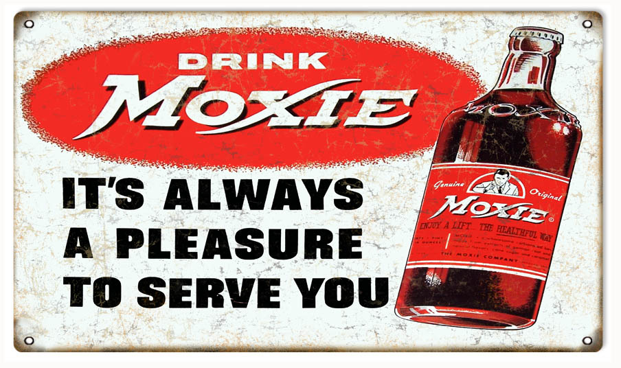 Drink Moxie It’s Always A Pleasure To Serve You 8″x14″