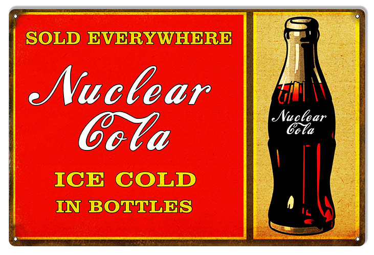 Sold Everywhere Nuclear Cola 12×18
