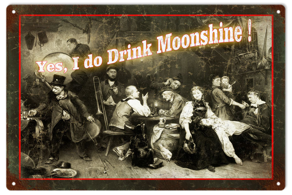 Yes I do Drink Moonshine Old 12X18