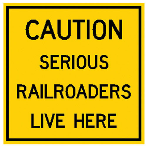 Serious Railroaders Live Here 12x12