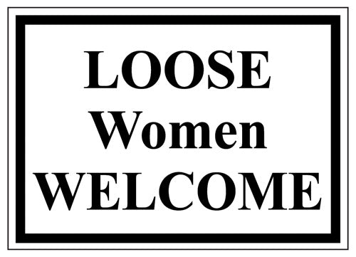 RR-62 LOOSE WOMEN WELCOME 12x8.5