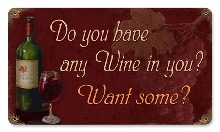 Do You Have Any Wine In You Vintage Style Metal Sign 8 × 14