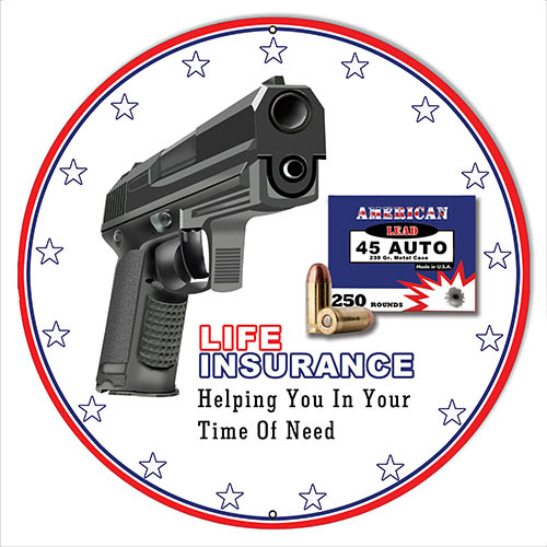 Life Insurance Gun Vintage Style Metal Sign 24 x 24