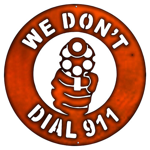 We Dont Dial 911 Vintage Style Metal Sign 18 x 18