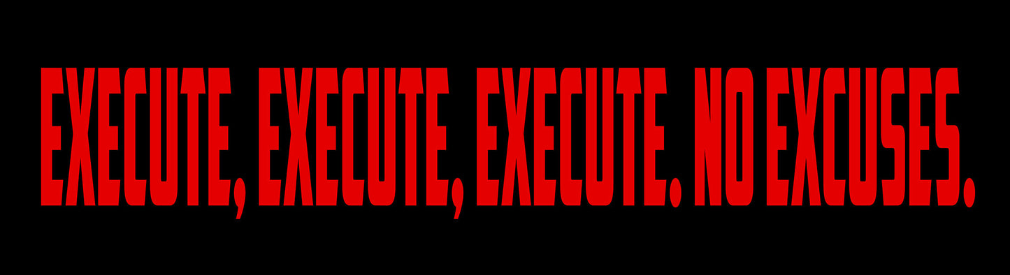 Execute No Excuses 30 X 8