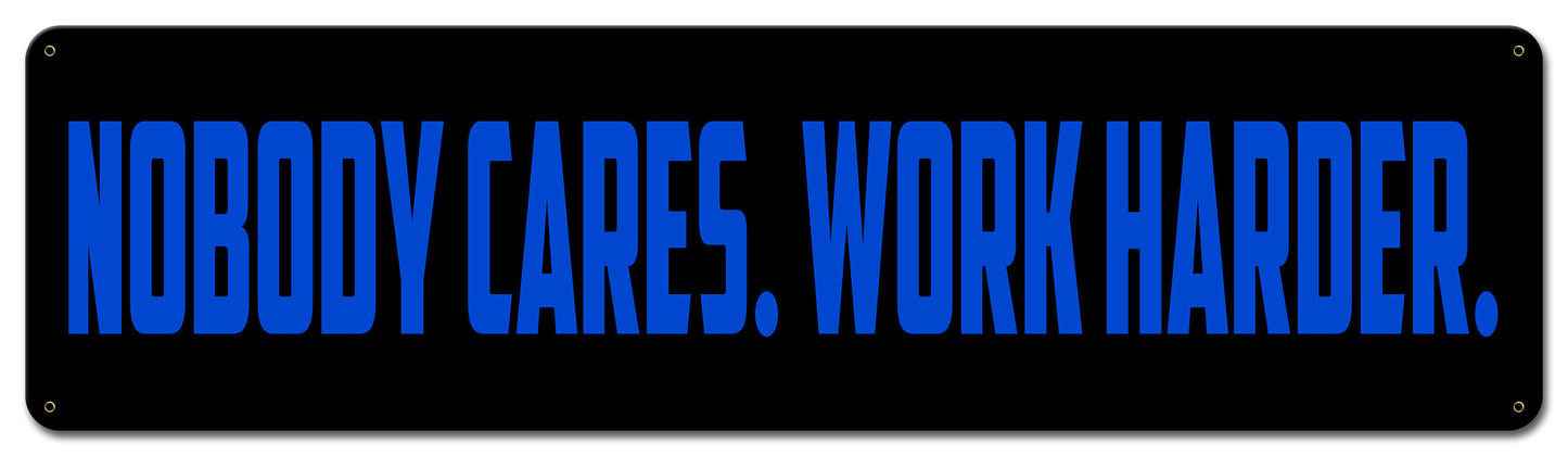 Nobody Cares Work Harder 30 X 18