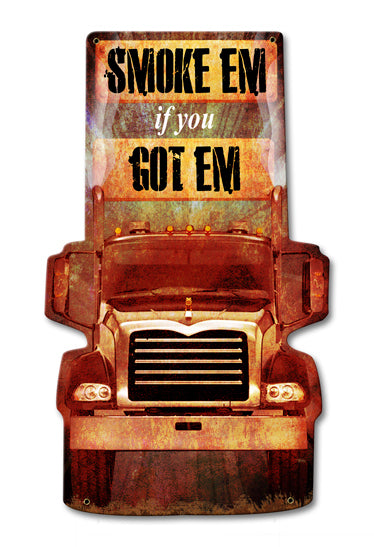 Smoke 'Em If You Got 'Em 12 x 18