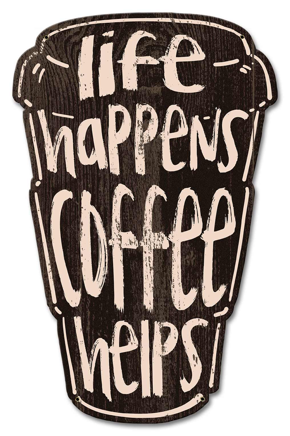 Life Happens Coffee Helps 13 x 20