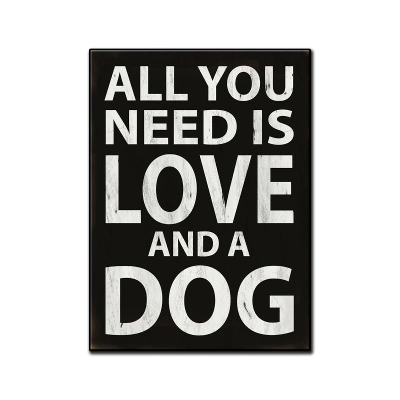 All You Need Is Love And A Dog 11 x 16