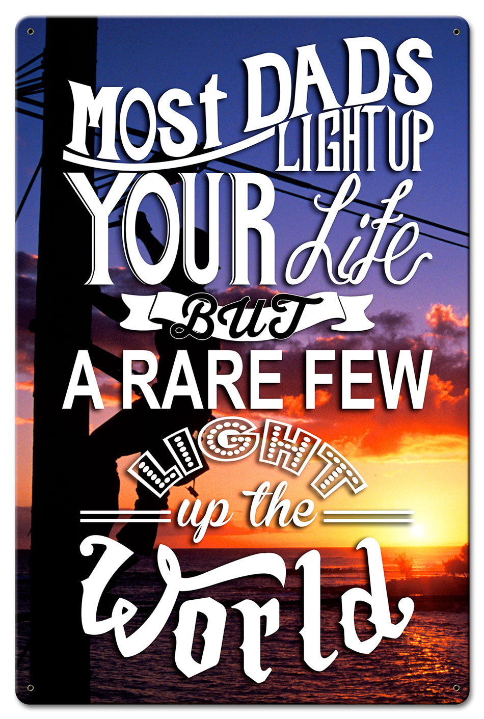 Most Lineman Dads Light Up Your Life 16 x 24