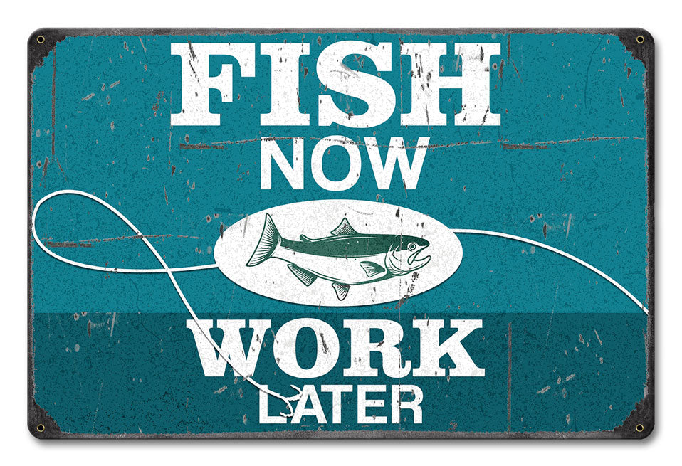Fish Now Work Later 12 x 18