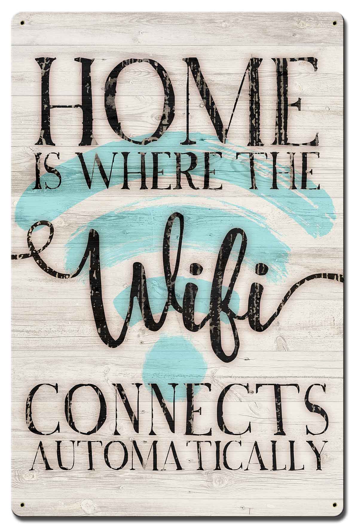 Home Is Where The Wifi Connects Automatically 16 x 24