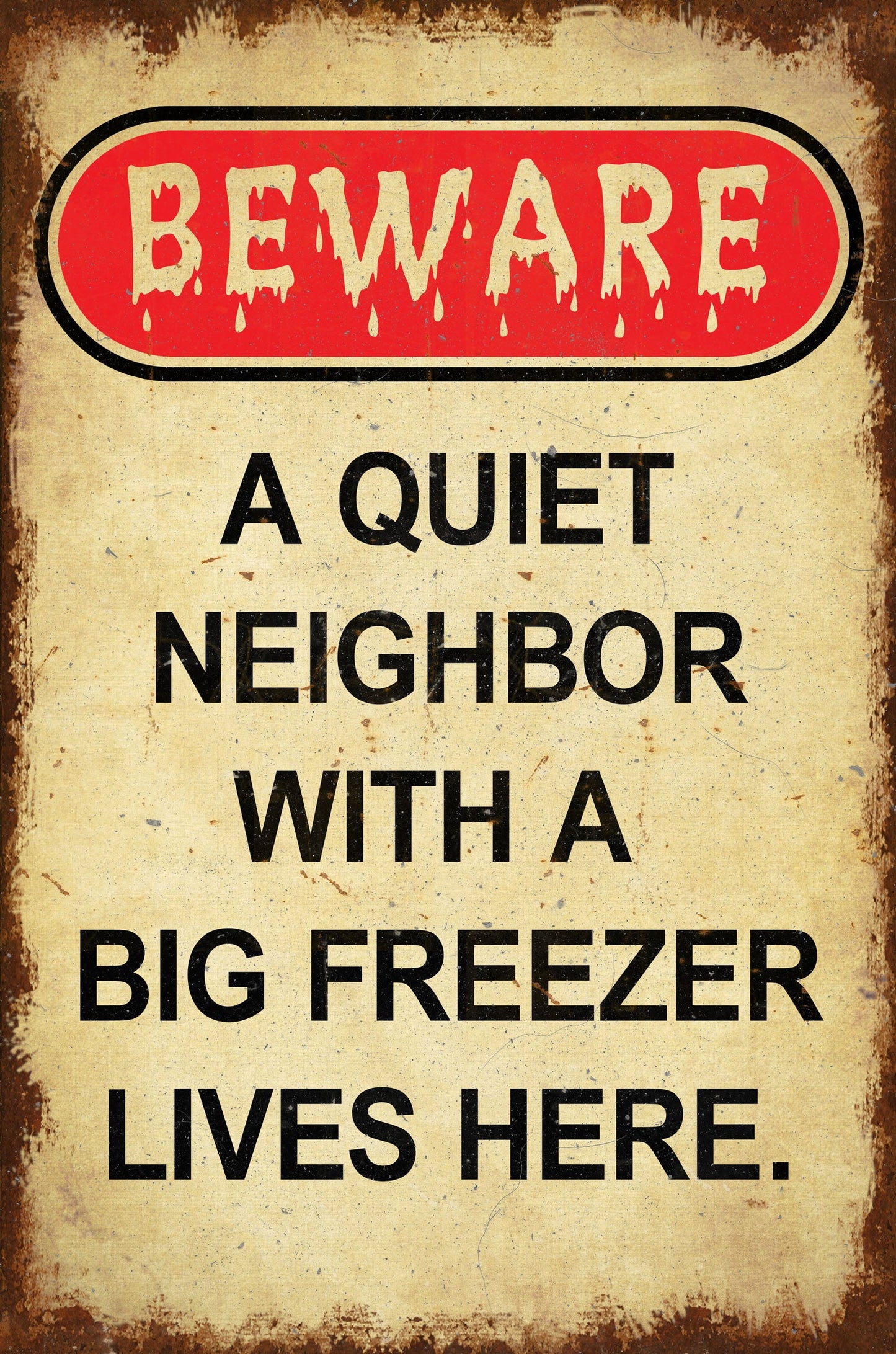 Beware Neighbor With Freezer 12 x 18
