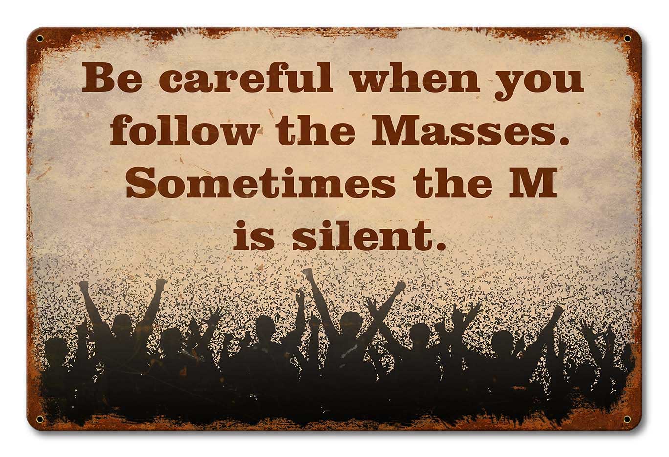 Follow The Masses 18 x 12