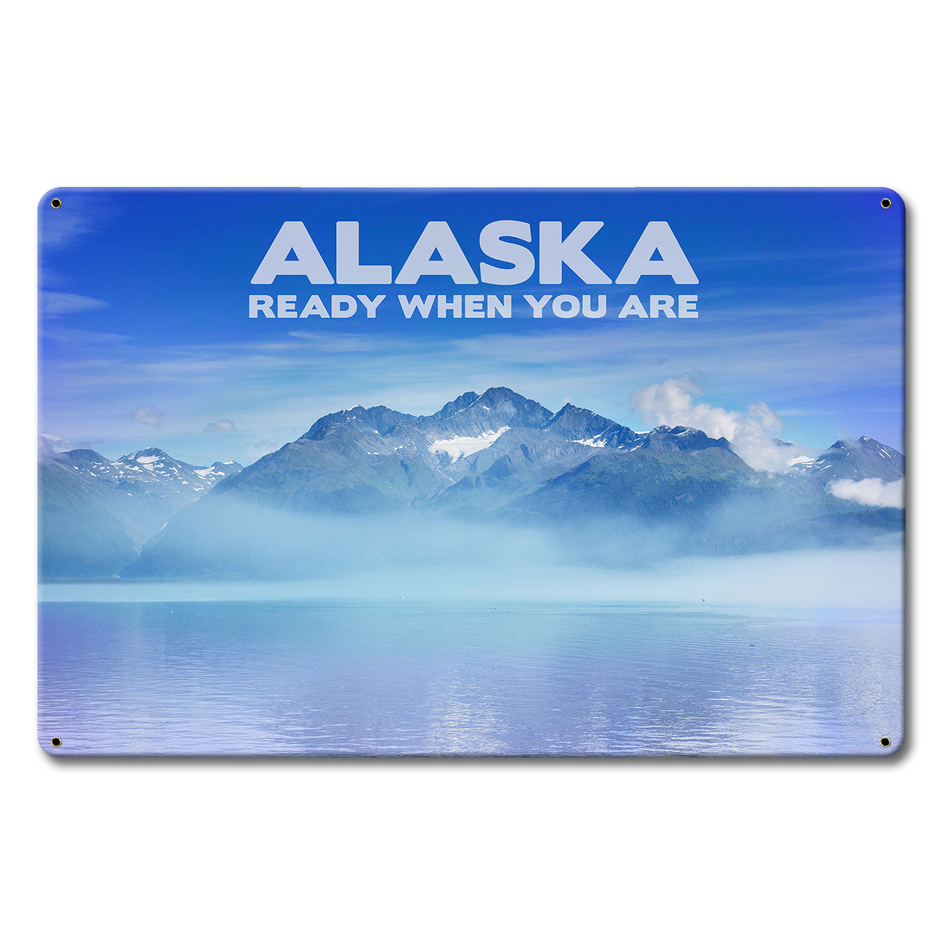 Alaska Ready When You Are 18 x 12
