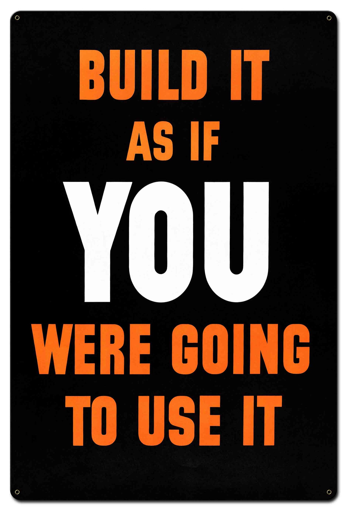 Build It As If You Use It 24 x 36