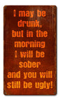 May Be Drunk Ugly 8 x 14