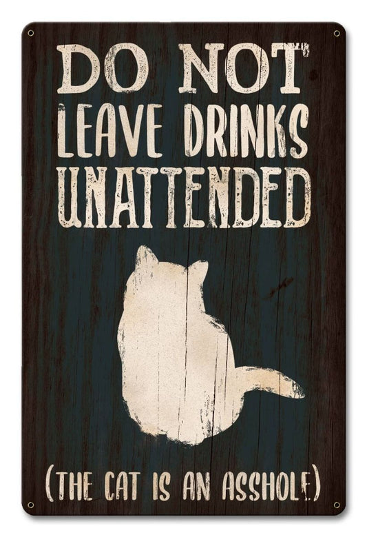 Do Not Leave Drinks Cat 12 x 18