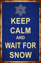 Keep Calm Wait For Snow 12 x 18