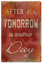 After All Tomorrow Is Another Day 12x18