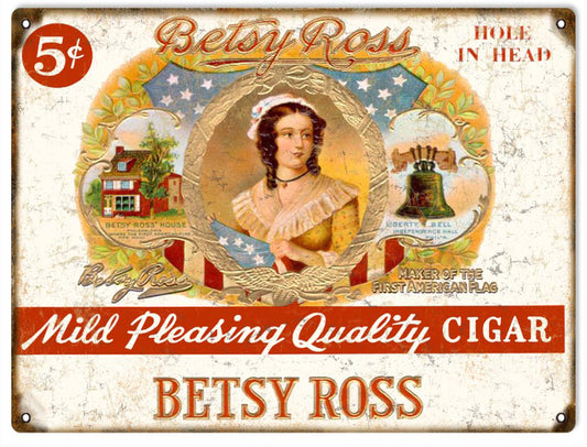 Besty Ross Hole In Cigar And Tobacco Vintage Style Metal Sign 9 × 12