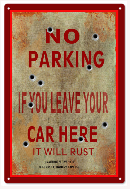 NO PARKING IT WILL RUST 12x18