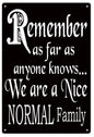 We Are A Nice Normal Family 12x18