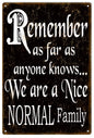 Remember We Are A Nice Normal Family 12×18