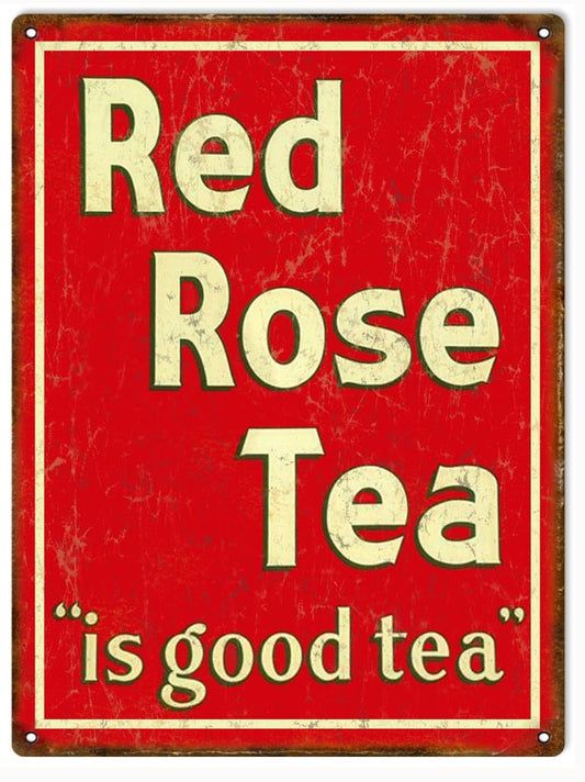 Red Rose Tea Is Good Tea Vintage Style Metal Sign 9 × 12