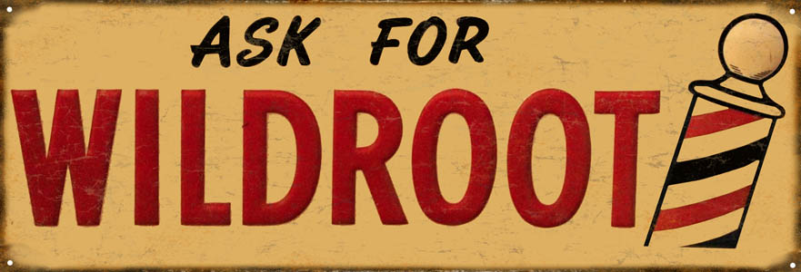 Ask For Wildroot 6x18