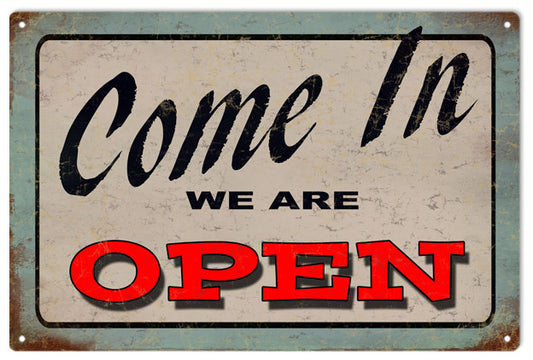 Come In We Are Open Vintage Style Metal Sign 12 x 18