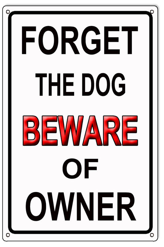 Forget Dog Beware Of Owner Vintage Style Metal Sign 12 × 18