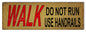 Walk Do Not Run Use Handrails 6x18