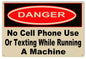 Danger No Cell Phone While Running A Machine 12x18
