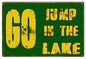 Go Jump In The Lake 12×18
