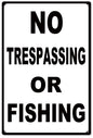 No Trespassing Or Fishing 12x18