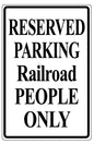 Reserved Parking Railroad People Only 12x18