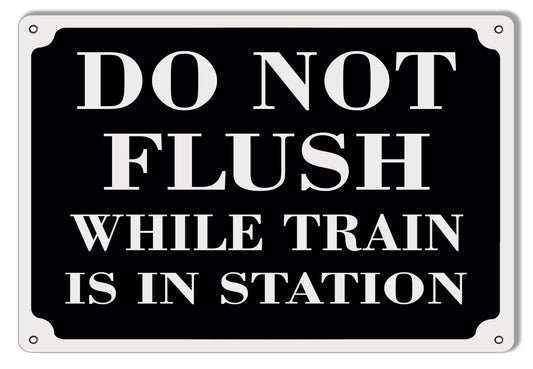 Do Not Flush While Train Is In Station Railroad Vintage Style Metal Sign 9 × 12