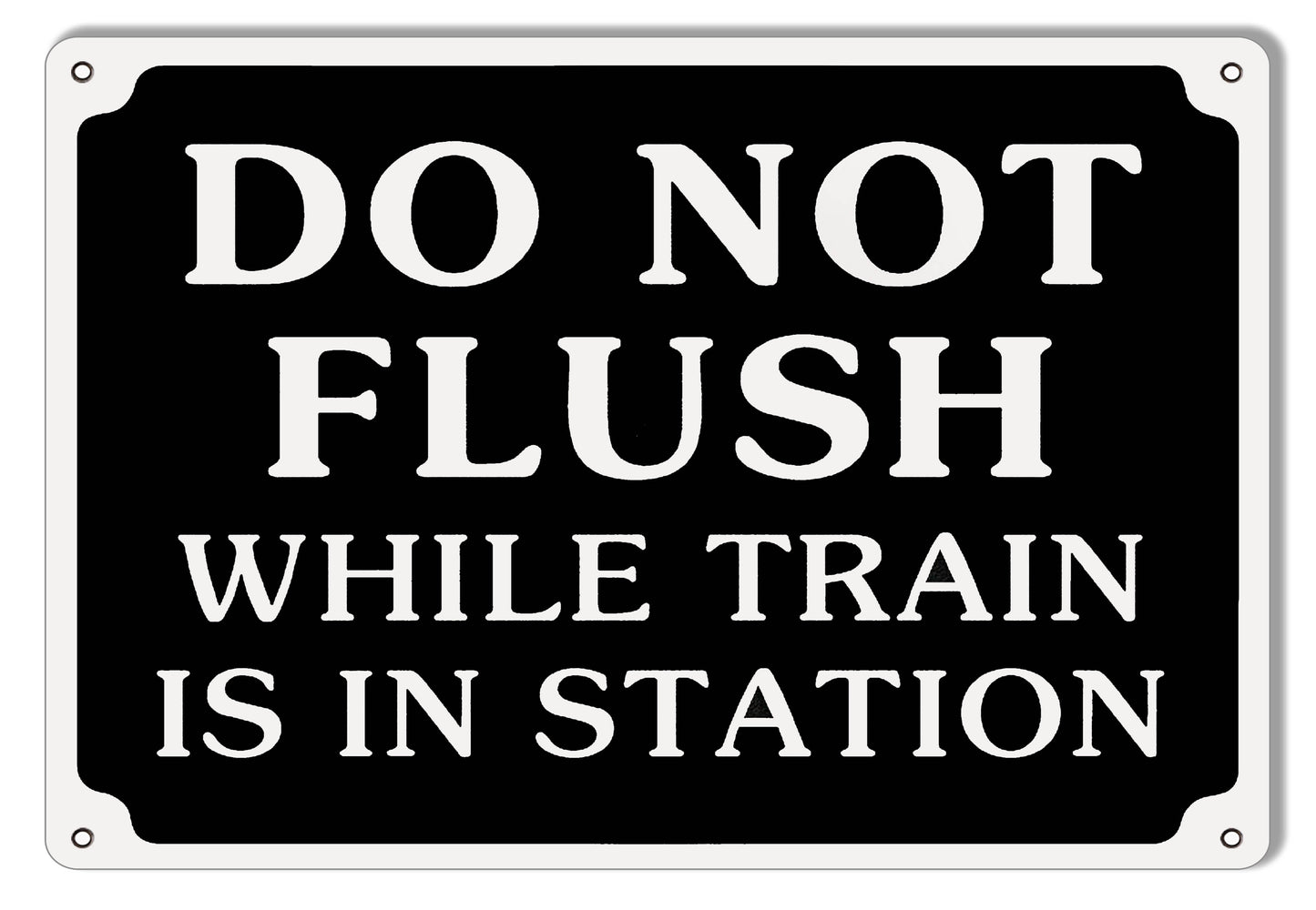 Do Not Flush While Trains In Station Railroad 9×12