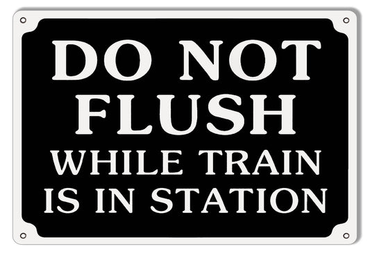 Do Not Flush While Trains In Station Railroad Vintage Style Metal Sign 9 × 12