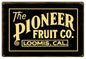 The Pioneer Fruit Co. Loomis Cal 18x30