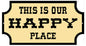 This Is Our Happy Place 14×7.4