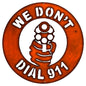 We Dont Dial 911 Gun 18×18