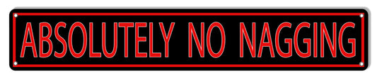 Absolutely No Nagging Vintage Style Metal Sign 3 × 18
