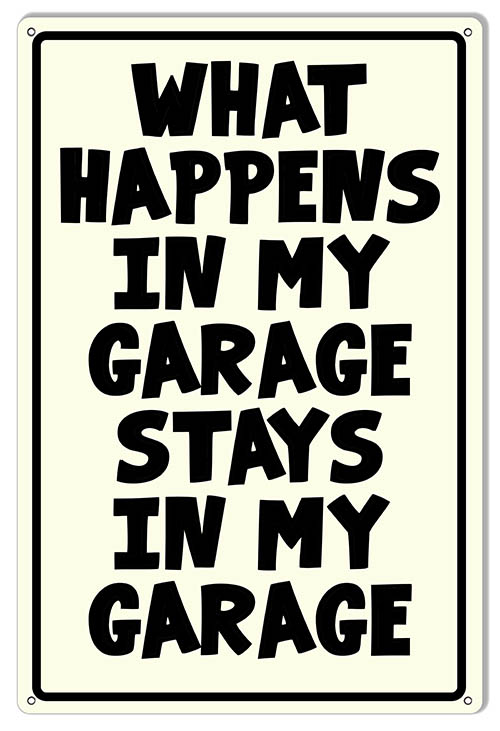 What Happens In My Garage Vintage Style Metal Sign 12 × 18